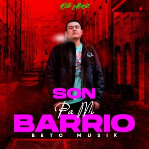 Download track Son Pa Mi Barrio BETO MUSIK