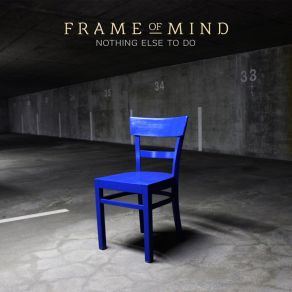 Download track Nothing Else To Do Frame Of Mind