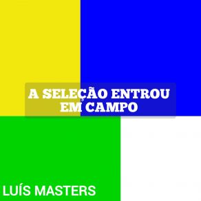 Download track A Seleção Entrou Em Campo - (Remix) Luis Masters