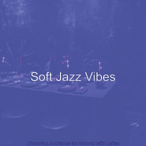 Download track Stellar Ambiance For Coffee Bars Soft Jazz Vibes