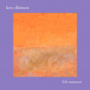 Download track Felt July 10 Ken Elkinson