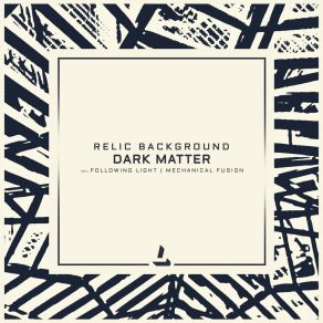 Download track Dark Matter (Mechanical Fusion Remix) Relic BackgroundMechanical Fusion