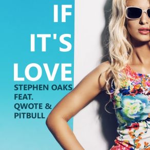 Download track If It's Love (Bodybangers Dance Extended Mix) Qwote, Pitbull, Stephen Oaks