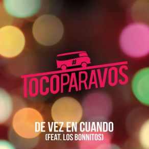 Download track De Vez En Cuando (Los Bonnitos) # TocoParaVosLos Bonnitos