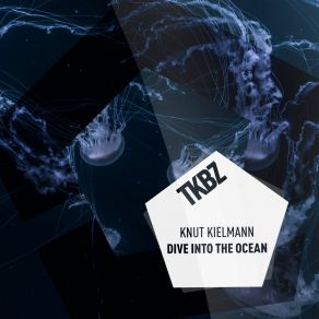 Download track Dive Into The Ocean Knut Kielmann