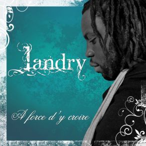 Download track À Force D'y Croire Landry