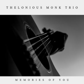 Download track I Got It Bad (And That Ain't Good) Thelonious Monk TrioThat Ain'T Good