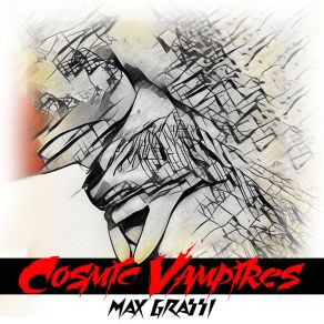 Download track Cosmic Vampires (Dance Floor Trance Clean Mix) Max Grassi