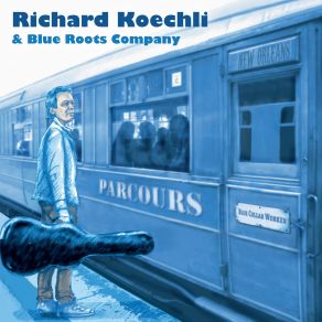 Download track I Had A Friend Richard Koechli, Blue Roots Company