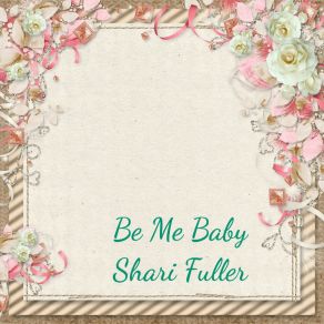 Download track Be Me Baby Shari Fuller