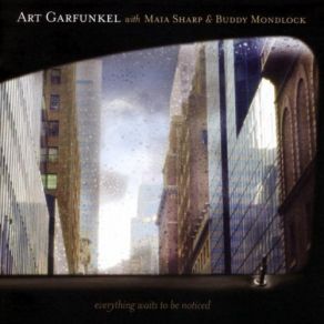 Download track Everything Waits To Be Noticed Art Garfunkel, Maia Sharp, Buddy Mondlock