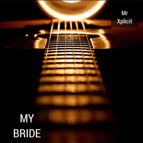 Download track My Bride Mr Xplicit