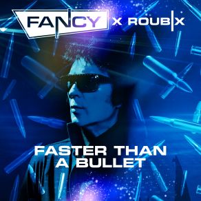 Download track Faster Than A Bullet Fancy, Roubix