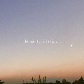 Download track The Last Time I Saw You The Journey