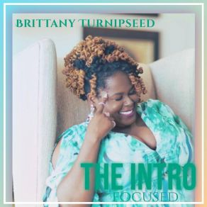 Download track The Intro - Focused Brittany Turnipseed