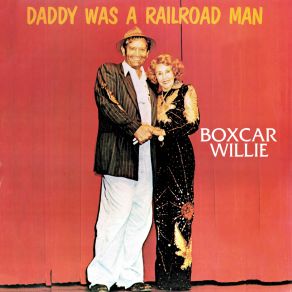 Download track My Daddy Was A Railroad Man Boxcar Willie