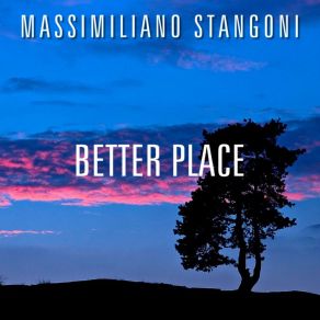 Download track Better Place (Radio Edit) Massimiliano Stangoni