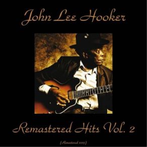 Download track I Wanna Walk (Remastered 2015) John Lee Hooker