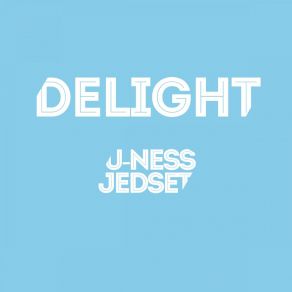 Download track Delight (Extended Mix) JedSetU-Ness