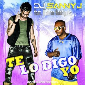 Download track Te Lo Digo Yo (Mairon Rodriguez) [Radio Edit] DJ Sanny J