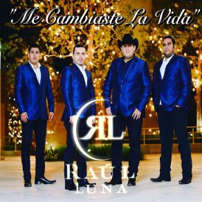 Download track Me Cambiaste La Vida Raúl Luna