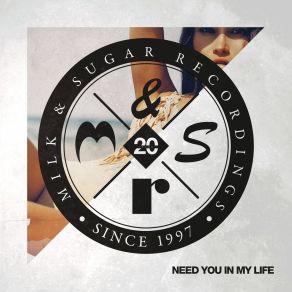 Download track Need You In My Life (Superlover Remix) Milk & Sugar