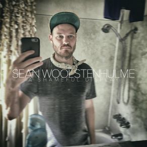 Download track A Shameful Display Sean Woolstenhulme