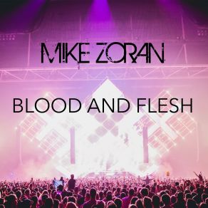 Download track Blood And Flesh (Instrumental) Mike ZoranΟΡΓΑΝΙΚΟ