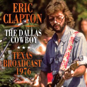 Download track Badge (Live At The Dallas Convention Center, Dallas, Tx 1976) Eric ClaptonDallas