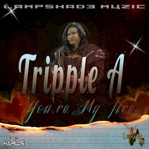 Download track You're My Fire Tripple A