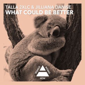 Download track What Could Be Better (Dub) Talla 2XLC, Jilliana Danise