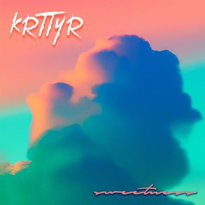 Download track Sweetness Krttyr