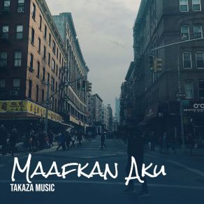 Download track Maafkan Aku Takaza Music