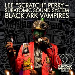 Download track Black Ark Vampires (Dub Steppers Bass Mix) Lee Scratch Perry, Subatomic Sound SystemJahdan Blakkamoore