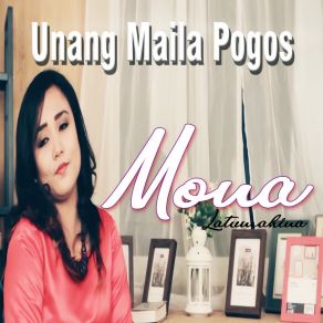 Download track Unang Maila Pogos Mona Latumahina