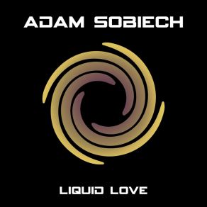 Download track Liquid Love (Downtempo Mix) Adam Sobiech