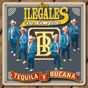 Download track Tequila Y Bucana Los Ilegales De Lempira