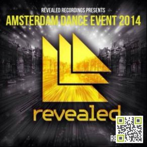 Download track Revealed Recordings Presents Amsterdam Dance Event 2014 Hardwell, Matthew Koma