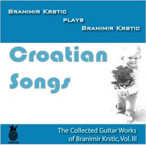 Download track Croatian Songs: Part I, I. Moderato Branimir Krstic