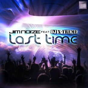 Download track Last Time (Gordon & Doyle Dub Remix) Jim Noize, DJ X-TremeGordon