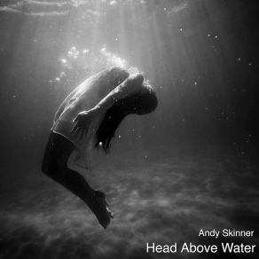 Download track Head Above Water Andy Skinner