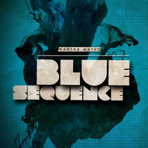 Download track Blue Sequence (Radio Edit) Martha Mateo