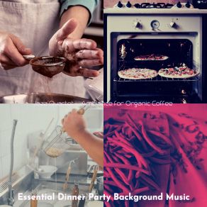 Download track Inspired Ambiance For Cooking Essential Dinner Party Background Music