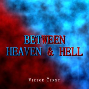 Download track Between Heaven And Hell Viktor Černý