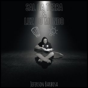 Download track Sal Da Terra E Luz Do Mundo Jeferson Barbosa