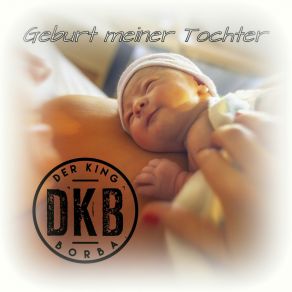 Download track Geburt Meiner Tochter (Dkb Remix) Der King Borba