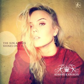 Download track The Sun Always Shines On't. V. (Radio Mix) Janine Delon, Koehne And Kruegel