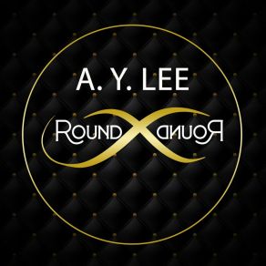 Download track ROUND & ROUND A. Y. LEE