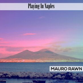 Download track Playing In Naples Mauro Rawn