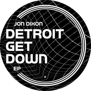 Download track How We Get Down (In Detroit) Jon Dixon